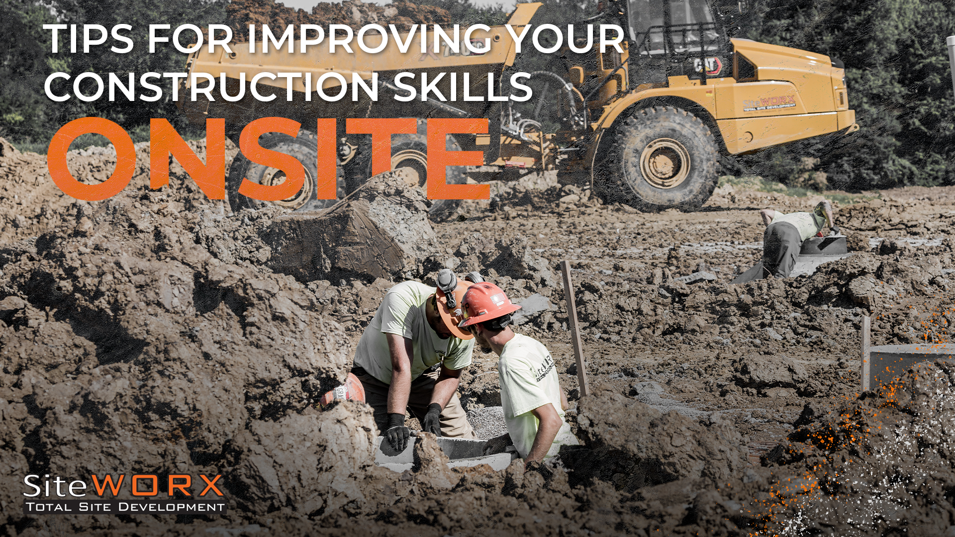 Two construction workers in a hole. The text reads, "Tips for Improving Your Construction Skills Onsite" 